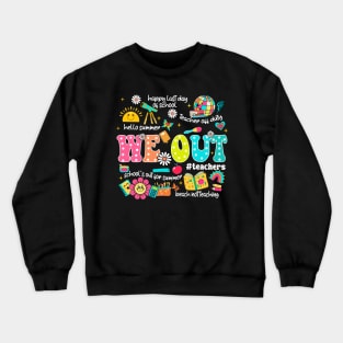 We Out Teacher, Happy Last Day Of School, End Of School, Retro Teacher, Class Dismissed, Schools Out Summer Crewneck Sweatshirt